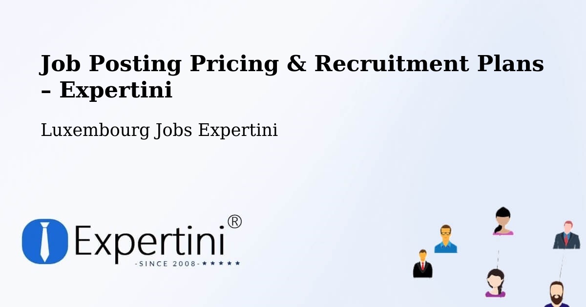 Job Posting Pricing & Recruitment Plans – Troisvierges - Troisvierges, Luxembourg Jobs Expertini