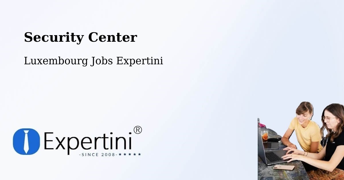 Security & Compliance – Troisvierges - Luxembourg Jobs Expertini